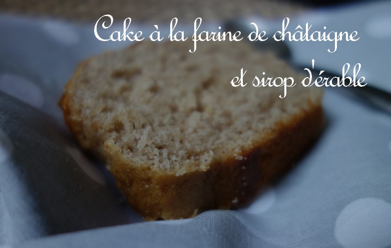 Cake  la farine de chtaigne et au sirop d\'rable